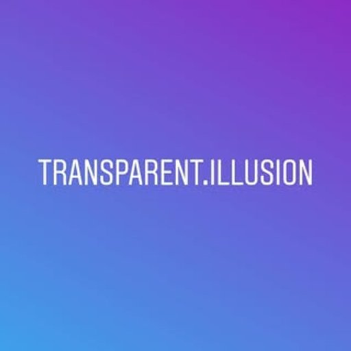 Transparent Illusion