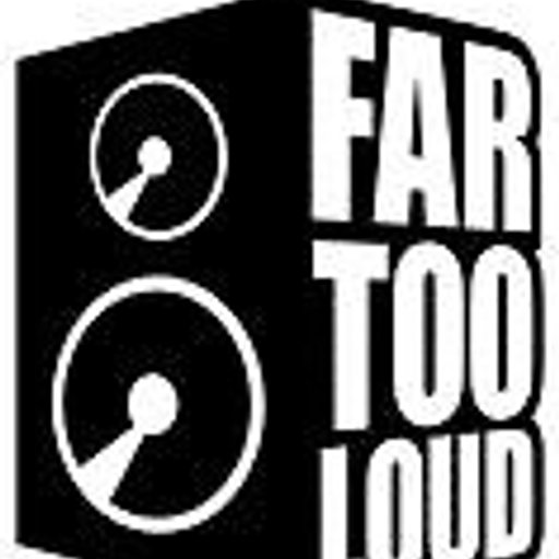 Far Too Loud